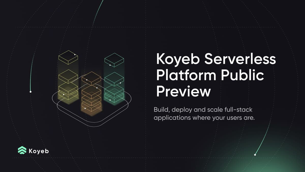 Koyeb Serverless Platform Public Preview