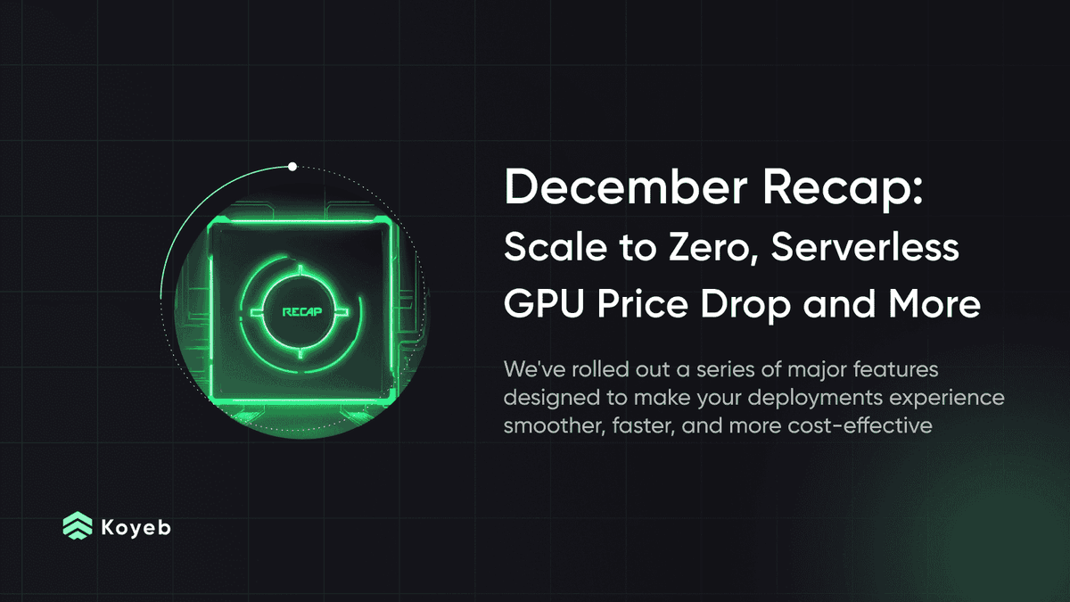 December Recap: Scale to Zero, Serverless GPU Price Drop, and more