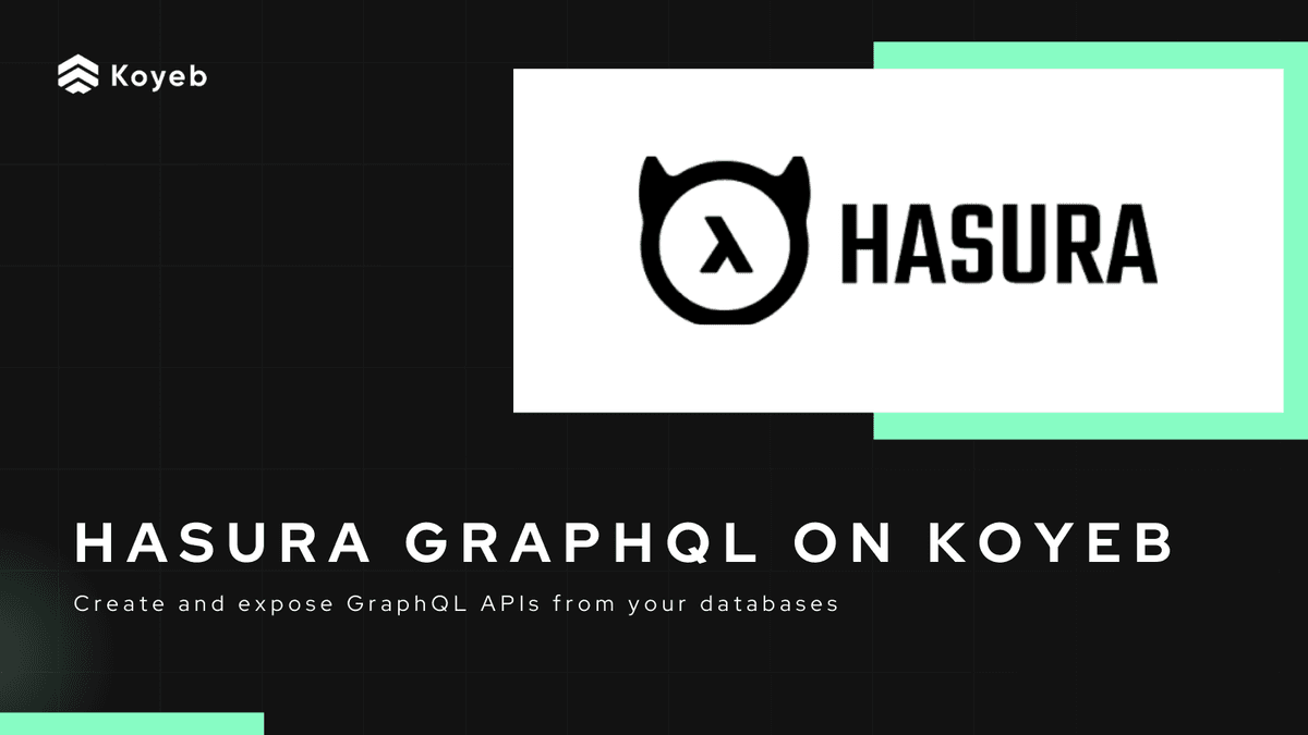 Deploy the Hasura GraphQL Engine to Expose and Create APIs from your Databases on Koyeb