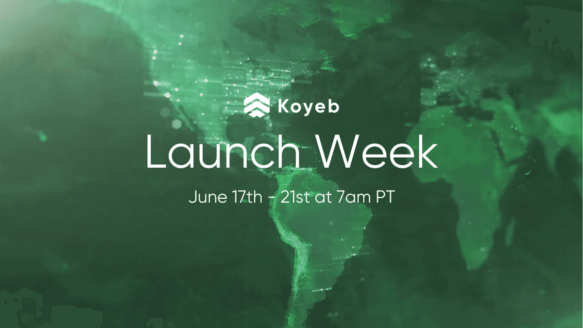 Koyeb Launch Week