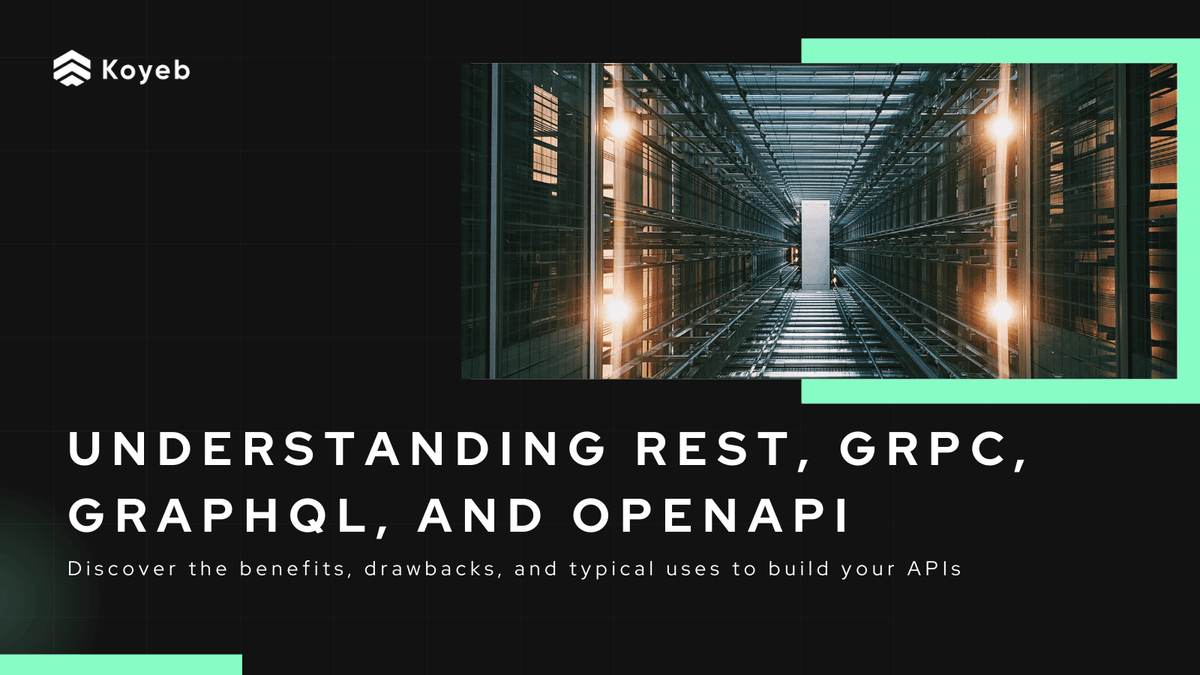 Understanding REST, gRPC, GraphQL, and OpenAPI to build your APIs